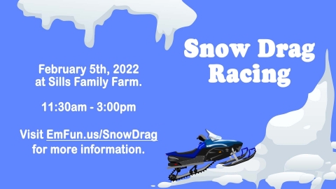 Snow Drag Racing, visit EmFun.us/SnowDrag for more information