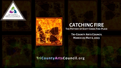 2023 Catching Fire - Tri-County Arts Council