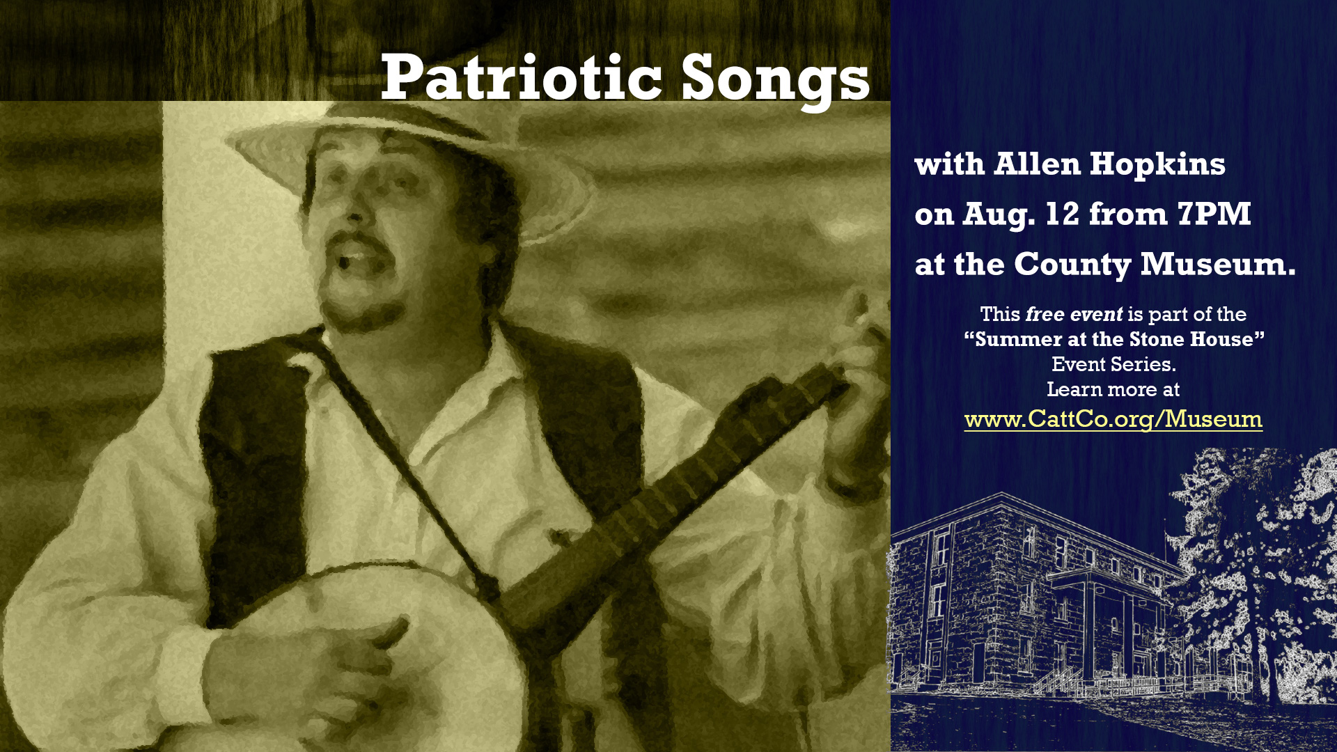 Patriotic Songs with Allen Hopkins on Aug. 12 from 7PM at the County Museum.